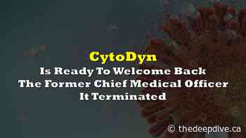 CytoDyn Is Ready To Welcome Back The Former Chief Medical Officer It Terminated - The Deep Dive