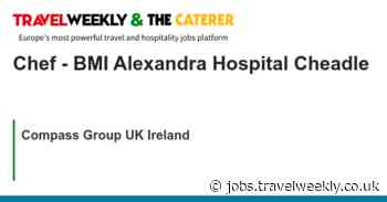 Compass Group UK Ireland: Chef - BMI Alexandra Hospital Cheadle