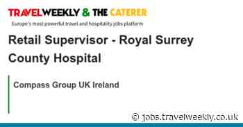 Compass Group UK Ireland: Retail Supervisor - Royal Surrey County Hospital