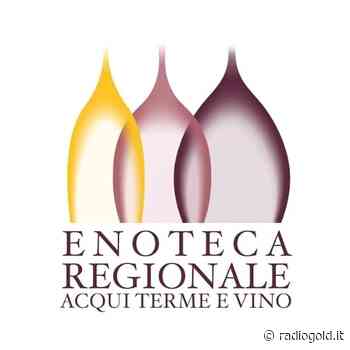 L'Enoteca Regionale Acqui Terme e Vino racconta i suoi primi 40 anni - Radio Gold