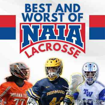 Best and Worst of the 2022 NAIA Lacrosse Season - Lacrosse All Stars