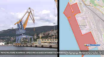 Nave Militare "obiettivo sensibile" in arrivo a Trieste, specchio acqueo interdetto in Porto Vecchio - triestecafe.it