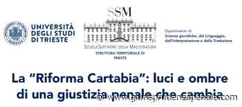 Riforma Cartabia: luci e ombre di una giustizia penale che cambia (Trieste, 25 maggio 2022) - Giurisprudenza penale - Giurisprudenza Penale