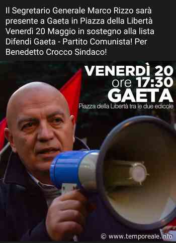 Gaeta / Elezioni22, Marco Rizzo in sostegno del candidato del Partito Comunista Benedetto Crocco - Temporeale Quotidiano