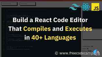 How to Build a Code Editor with React that Compiles and Executes in 40+ Languages