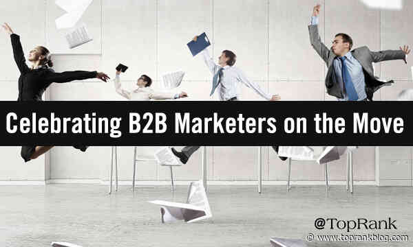 B2B Marketers on the Move: Celebrating May B2B Industry Movers & New Opportunities