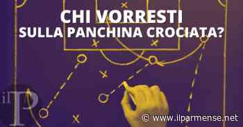 Toto allenatore, chi vorresti sulla panchina del Parma? | IL SONDAGGIO - Luca Galvani