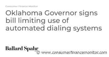 Oklahoma Governor signs bill limiting use of automated dialing systems - Consumer Finance Monitor