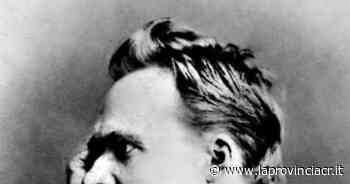 Considerazioni attuali: il caso Nietzsche a Cremona 50 anni dopo - La Provincia di Cremona e Crema