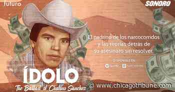 'La balada de Chalino Sánchez' - Chicago Tribune