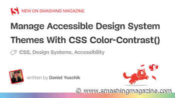Manage Accessible Design System Themes With CSS Color-Contrast()