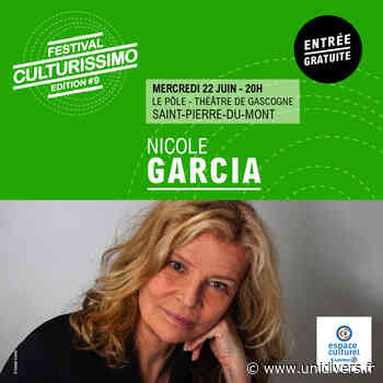 Festival Culturissimo : Nicole Garcia à Saint-Pierre-du-Mont Le Pôle – Théâtre de Gascogne mercredi 22 juin 2022 - Unidivers