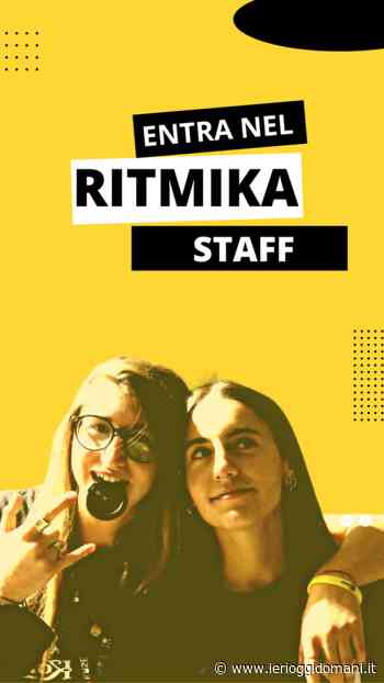 Ritmika a Moncalieri - Aperte le iscrizioni per i giovani dai 16 ai 29 anni che intendono entrare nello staff della più grande kermesse cittadina – Ieri Oggi Domani - Ieri Oggi Domani Cronache