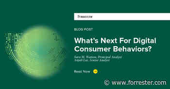 What Will Post-Pandemic Digital Consumer Behavior Look Like? - Forrester