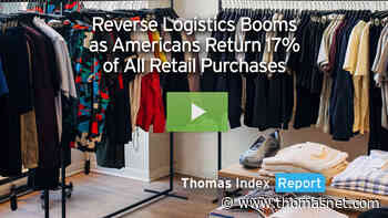 Reverse Logistics Booms as Americans Return 17% of All Retail Purchases - ThomasNet News