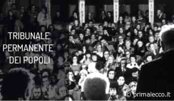 Domani a Lecco in campo per il Tribunale Permanente dei Popoli - Prima Lecco