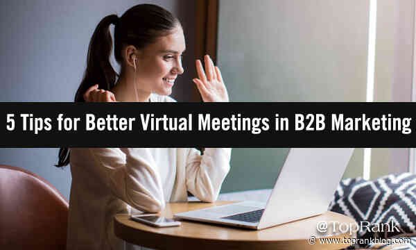 Zoom Fatigue: 5 Simple Tips for Better Virtual Meetings in B2B Marketing