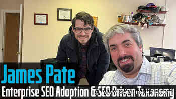 Vlog #175: James Pate On Enterprise SEO Adoption & SEO Driven Taxonomy - Search Engine Roundtable