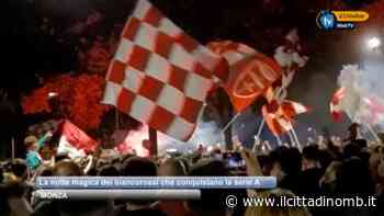 Ecco la notte magica del Monza in Serie A - Il Cittadino di Monza e Brianza