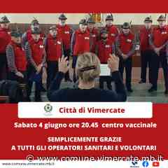 Semplicemente GRAZIE! Sabato 4 giugno ore 20.45 centro vaccinale - Città di Vimercate - Città di Vimercate