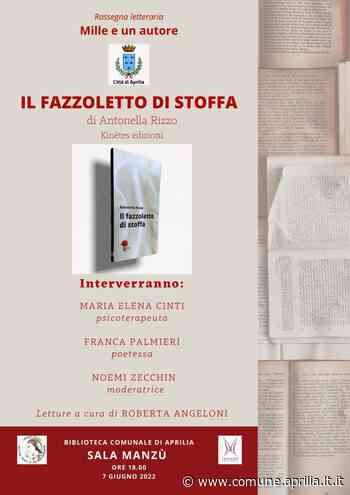 “Il fazzoletto di stoffa” , l'ultima opera della poetessa Antonella Rizzo - Città di Aprilia : Città di Aprilia - Comune di Aprilia