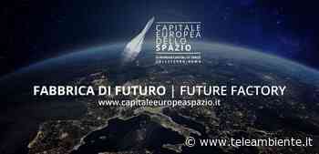 Lazio, Colleferro capitale europea dello Spazio 2022 - TeleAmbiente TV