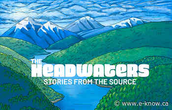 The Headwaters podcast launched | Columbia Valley, Cranbrook, East Kootenay, Elk Valley, Kimberley, Ktunaxa Nation - E-Know.ca