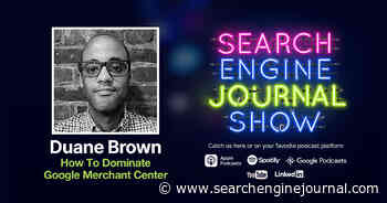 How To Dominate Google Merchant Center - Ep. 274 via @sejournal, @lorenbaker