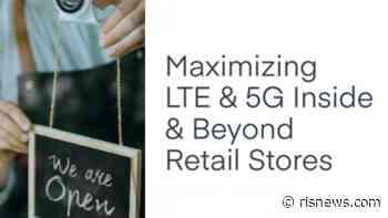Maximizing LTE and 5G Inside and Beyond Retail Stores