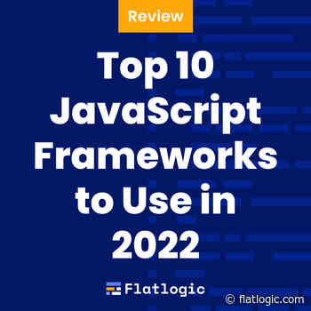 Top 10 JavaScript Frameworks to Use in 2022