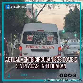 ACTUALMENTE CIRCULAN 333 COMBIS SIN PLACAS EN TEHUACAN - Tehuacán Digital