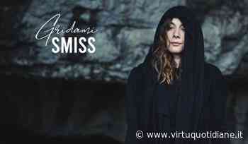 GRIDAMI, IL NUOVO VIDEO CONCEPT DI SMISS GIRATO AD ALBA FUCENS - Virtù Quotidiane