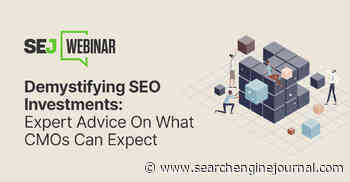 Demystifying SEO Investments: Expert Advice On What CMOs Can Expect via @sejournal, @hethr_campbell