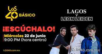 #LOS40Básico con LAGOS y Leon Leiden; estos son todos los detalles - LOS40 México