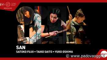 “Centrodarte22 - Opera Libera”, San – Satoko Fujii, Taiko Saito, Yuko Oshima alla Sala dei Giganti - PadovaOggi