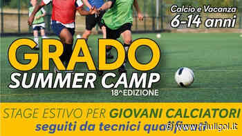 GRADO SUMMER CAMP - Partono le iscrizioni per la 18^ edizione - Friuligol