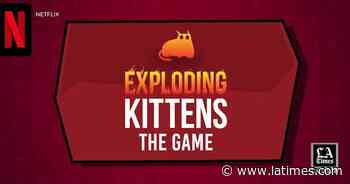 LA Times Today: 'Exploding Kittens' gets show and mobile game at Netflix - Los Angeles Times