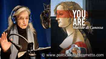 YOU ARE MATILDE DI CANOSSA - politicamentecorretto.com - politicamentecorretto.com