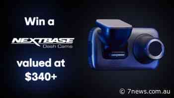 Enter to win a Nextbase Dash cam valued at $340+ - 7NEWS