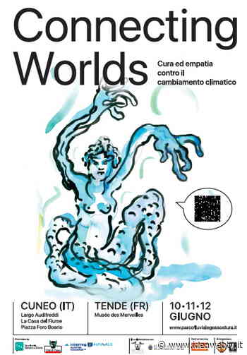 Connecting Worlds / Connettere mondi sbarca a Cuneo con una rassegna artistica dal 10 al 12 giugno - IdeaWebTv