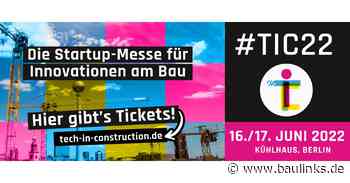 Tech in Construction #TIC22 am 16. und 17. Juni: ConTech-Startups digitalisieren die Bauwirtschaft