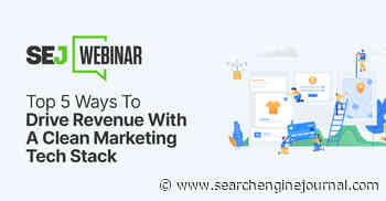 Top 5 Ways To Drive Revenue With A Clean Marketing Tech Stack via @sejournal, @hethr_campbell