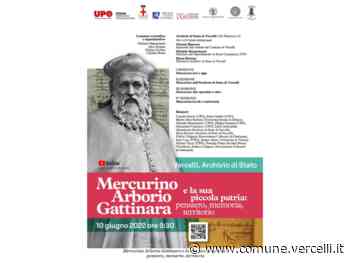 L'archivio di Stato di Vercelli invita a 2 giorni di eventi gratuiti in onore di Mercurino Arborio Gattinara: il 10 giugno a Vercelli e l'11 giugno a Gattinara - Città di Vercelli