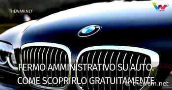 Come vedere gratis se un'auto ha il fermo amministrativo - The Wam