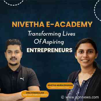 Anyone can be an Entrepreneur- says the Founder & CEO of Nivetha E-Academy - APN News