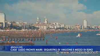 Jesolo, case lusso fronte mare: sequestro di 1,5 mln di euro - Televenezia