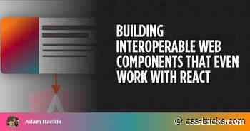 Building Interoperable Web Components That Even Work With React