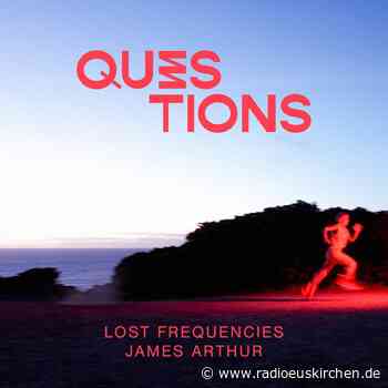 Lost Frequencies & James Arthur - Questions - radioeuskirchen.de