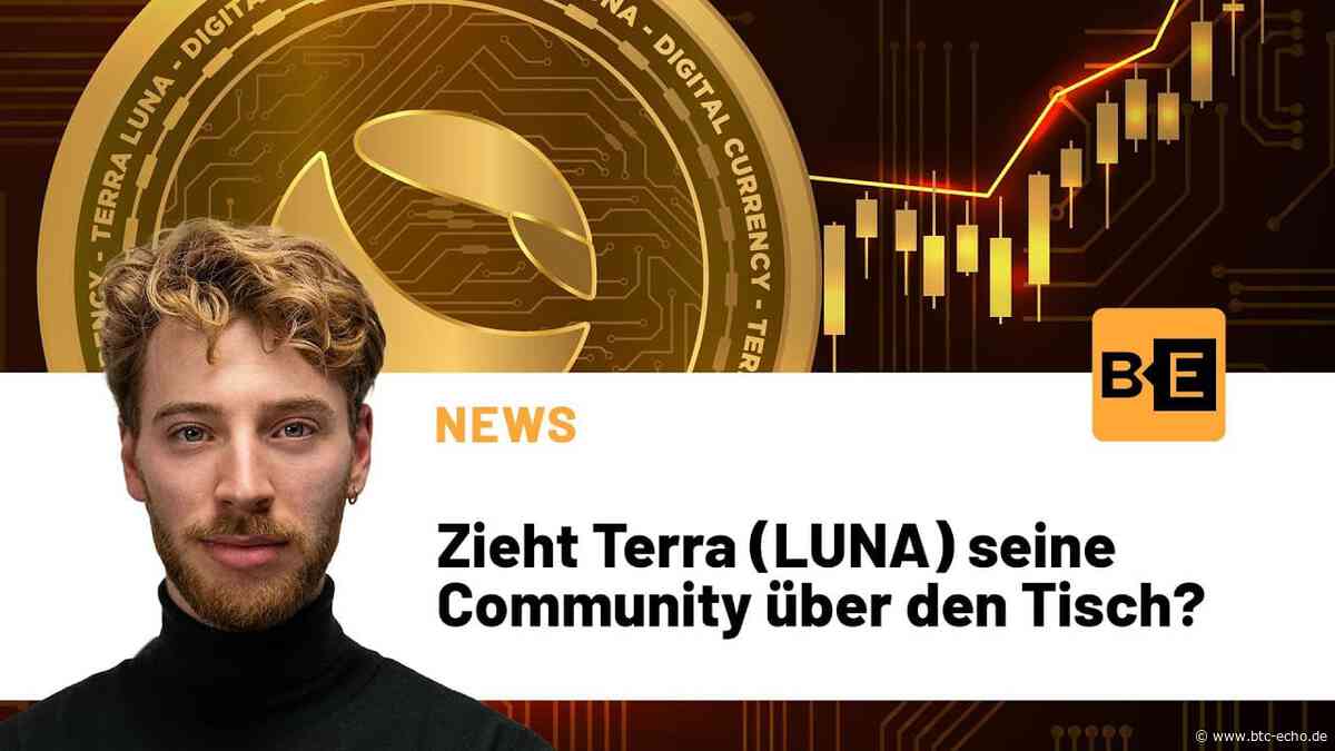 Token-Diebstahl Zieht Terra (LUNA) seine Community über den Tisch? - BTC-ECHO | Bitcoin & Blockchain seit 2014