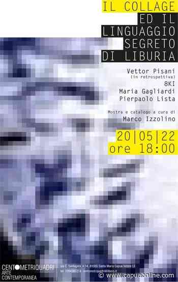Santa Maria Capua Vetere. Il 20 maggio mostra alla galleria Centometriquadri. Il collage ed il linguaggio segreto di Liburia. - Capuaonline.com